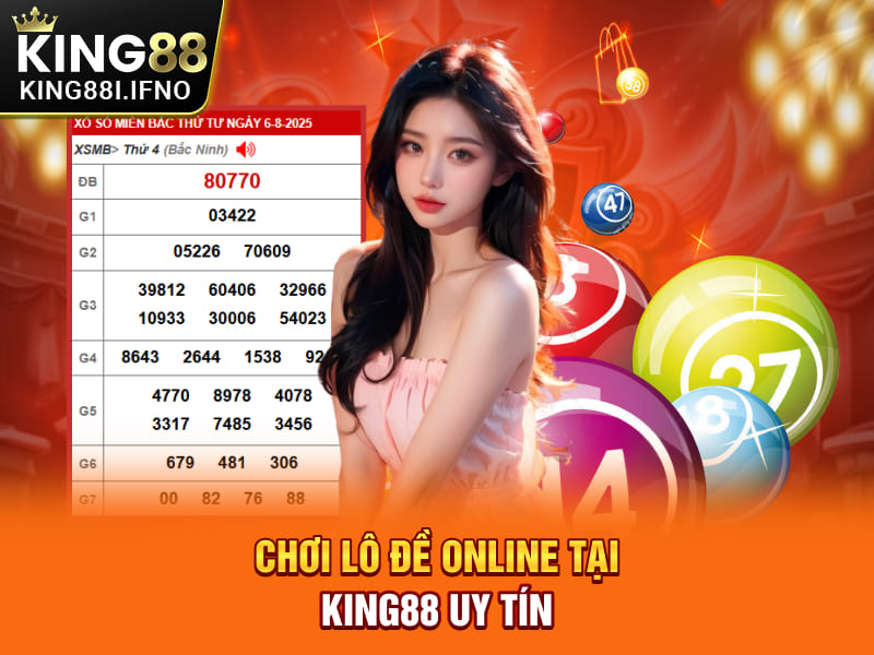 Chơi lô đề online tại KING88 uy tín