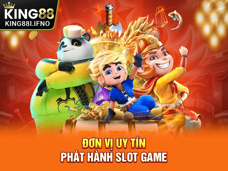 Đơn vị uy tín phát hành slot game