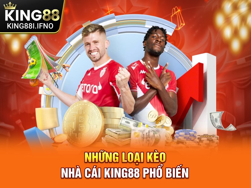 Những loại kèo nhà cái KING88 phổ biến
